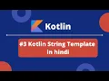 Part 3 - Kotlin String Template In Hindi Codingtpoint