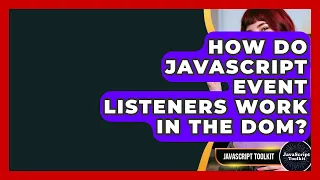 How Do JavaScript Event Listeners Work In The DOM - JavaScript Toolkit