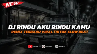 dj rindu aku rindu kamu jadi satu viral tik tok terbaru 2025
