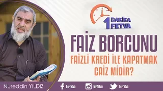 Faiz borcunu, faizli kredi ile kapatmak caiz midir?