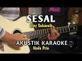 Download Lagu SESAL - ELVY SUKAESIH - Akustik Karaoke ( Nada Pria )
