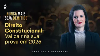 Direito Constitucional: Vai cair na sua prova em 2025 - Nunca mais seja demitido