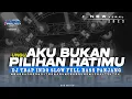 DJ AKU BUKAN PILIHAN HATIMU • TRAP BASS PANJANG TERBARU •DCD PROJECT
