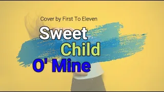Download Sweet Child O' Mine  -  (Cover by First To Eleven)  With Lyric #FirsttoEleven #Cover #Rock MP3
