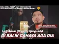 Download Lagu DI BALIK CAHAYA ADA DIA - LADY AVISHA ( UJANG HALU COVER)