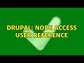 Drupal Node access user reference