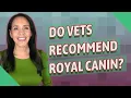 Do vets recommend Royal Canin
