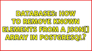 Databases How to remove known elements from a JSON array in PostgreSQL