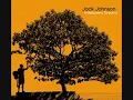 Jack Johnson - Breakdown