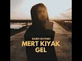 Gel - Mert Kıyak & Çağrı Kaymak