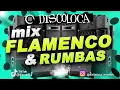 Download Lagu MIX FLAMENCO \u0026 RUMBA FIESTA ( DJ DISCOLOCA ) El Barrio , La Húngara , Delincuentes , Demarco Flamenc