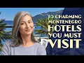 10 Charming Montenegro Hotels You Must Visit