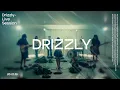 Lagu Drizzly - Live Session (Full Version)