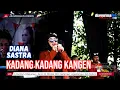 Download Lagu KADANG KADANG KANGEN || DIANA SASTRA (GUESTAR)