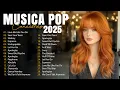 Lagu Musicas Internacionais Mais Tocadas 2025 🟢Top 100 Acustico Músicas Internacionais Pop🟢Top Hit