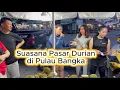 BUAH DURIAN ALAM DI PULAU BANGKA MULAI DI SERBU WARGA