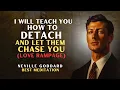 I WILL TEACH YOU HOW TO DETACH AND LET THEM CHASE YOU, #NevilleGoddard#specificperson#audiobooks