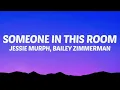 Jessie Murph – Someone In This Room (Lyrics) ft. Bailey Zimmerman 💔🎧 | Emotional Country Song