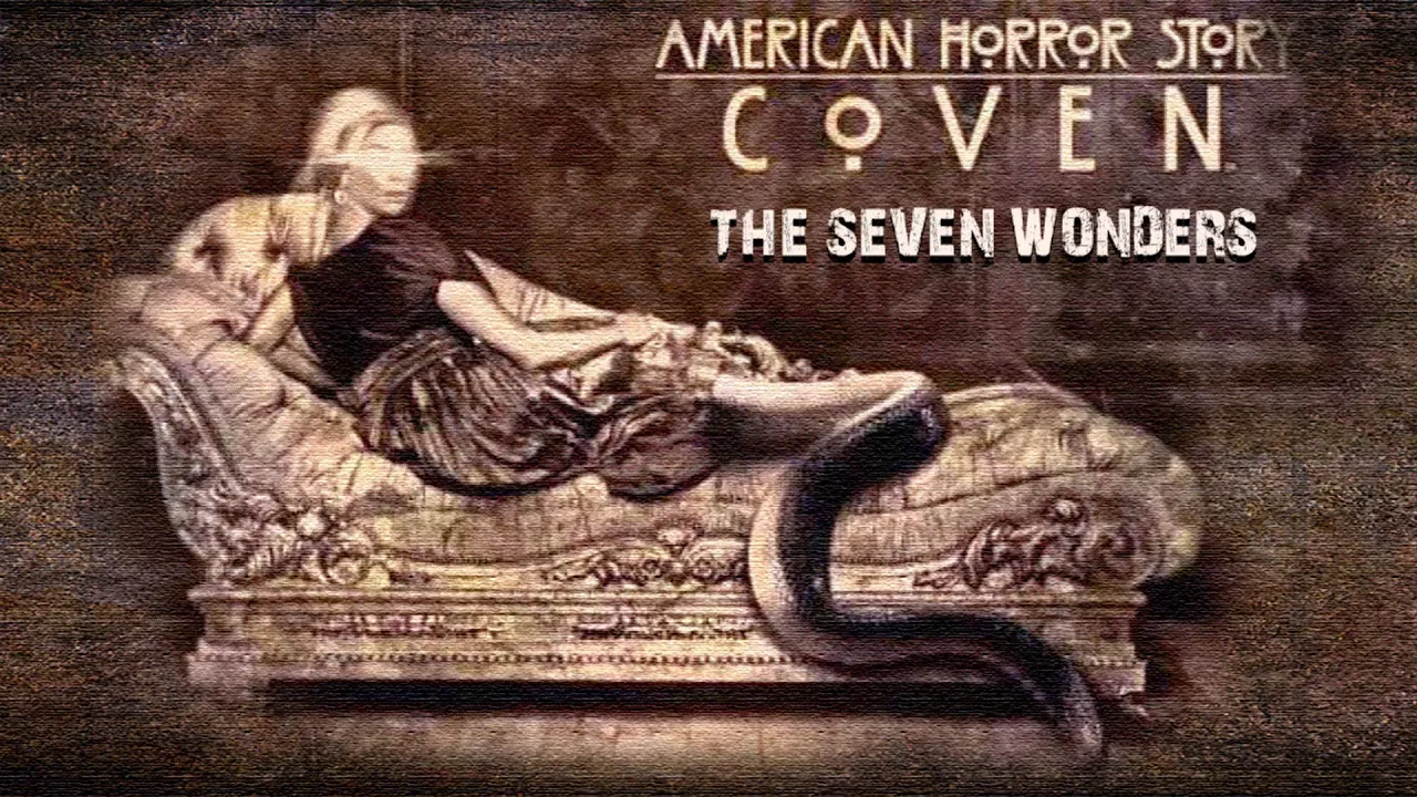 THE SEVEN WONDERS (American Horror Story) (Coven) THE SEVEN WONDERS (American Horror Story) (Coven)