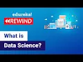 What is Data Science Data Science Tutorial for Beginner Edureka Data Science Rewind - 1