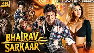 Shiva Rajkumar's BHAIRAV SARKAAR - Full South Hindi Dubbed Movie | Sonu, Sathish | Action Movie