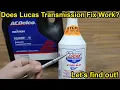 Does Lucas Transmission Fix Work Let s find out