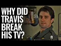 Taxi Driver Why did Travis Bickle break his TV