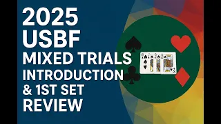 [Bridge] 2025 USBF Mixed Trials Introduction and 1st Set Review Against Emma & Joe
