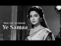 Ye Samaa | Old Hindi Romantic Song | Heart Touching 60s-70s Vibe Love Song