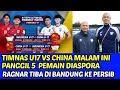 Lagu AWAS SALAH JADWAL TIMNAS U17 VS CHINA MALAM INI🔴PANGGIL 5 PEMAIN DIASPORA‼️RAGNAR GABUNG PERSIB