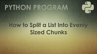 Python Program to Split a List Into Evenly Sized Chunks Python Examples