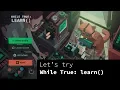 While True learn - game that teaches you machine learning concepts