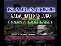 Download Lagu GALAU HATI NAN LUKO - KARAOKE (Nada Laki-Laki A)