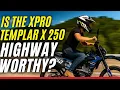 Taking Amazon s Dirt Bike on the Highway - XPro Templar 250 X