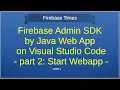 Firebase ADMIN SDK by Java Web App on VS Code