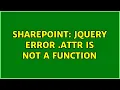 Sharepoint JQuery error attr is not a function 2 Solutions