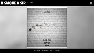 d smoke u0026 sir let go audio 