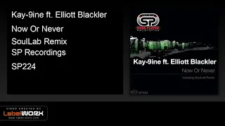 kay 9ine ft elliott blackler now or never soullab remix 