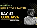 core java day - 42 Main method and Need of type-casting