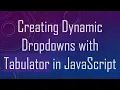 Creating Dynamic Dropdowns with Tabulator in JavaScript