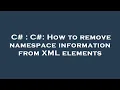 C C How to remove namespace information from XML elements