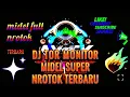 Lagu DJ TOR MONITOR MIDEL SUPER NROTOK TERBARU