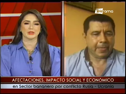 Afectaciones, impacto social y económico en sector bananero por conflicto Rusia - Ucrania
