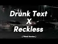 Download Lagu Drunk Text X Reckless ( Tiktok Version )