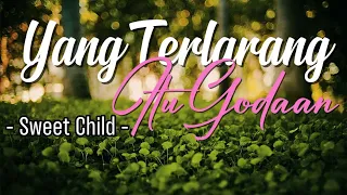 yang terlarang itu godaan sweet child lirik 