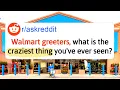 Walmart Greeters What Is The Craziest Thing You ve Ever Seen