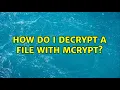 How do I decrypt a file with mcrypt