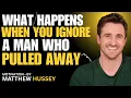 Download Lagu WHAT HAPPENS WHEN YOU IGNORE A MAN WHO PULLED AWAY |MATTHEW HUSSEY MOTIVATIONAL SPEECH |