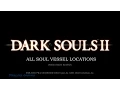 Dark Souls II All Soul Vessel Locations Respec your character