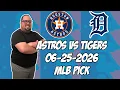 Houston Astros vs Detroit Tigers 26 MLB Pick Prediction MLB Betting Tips